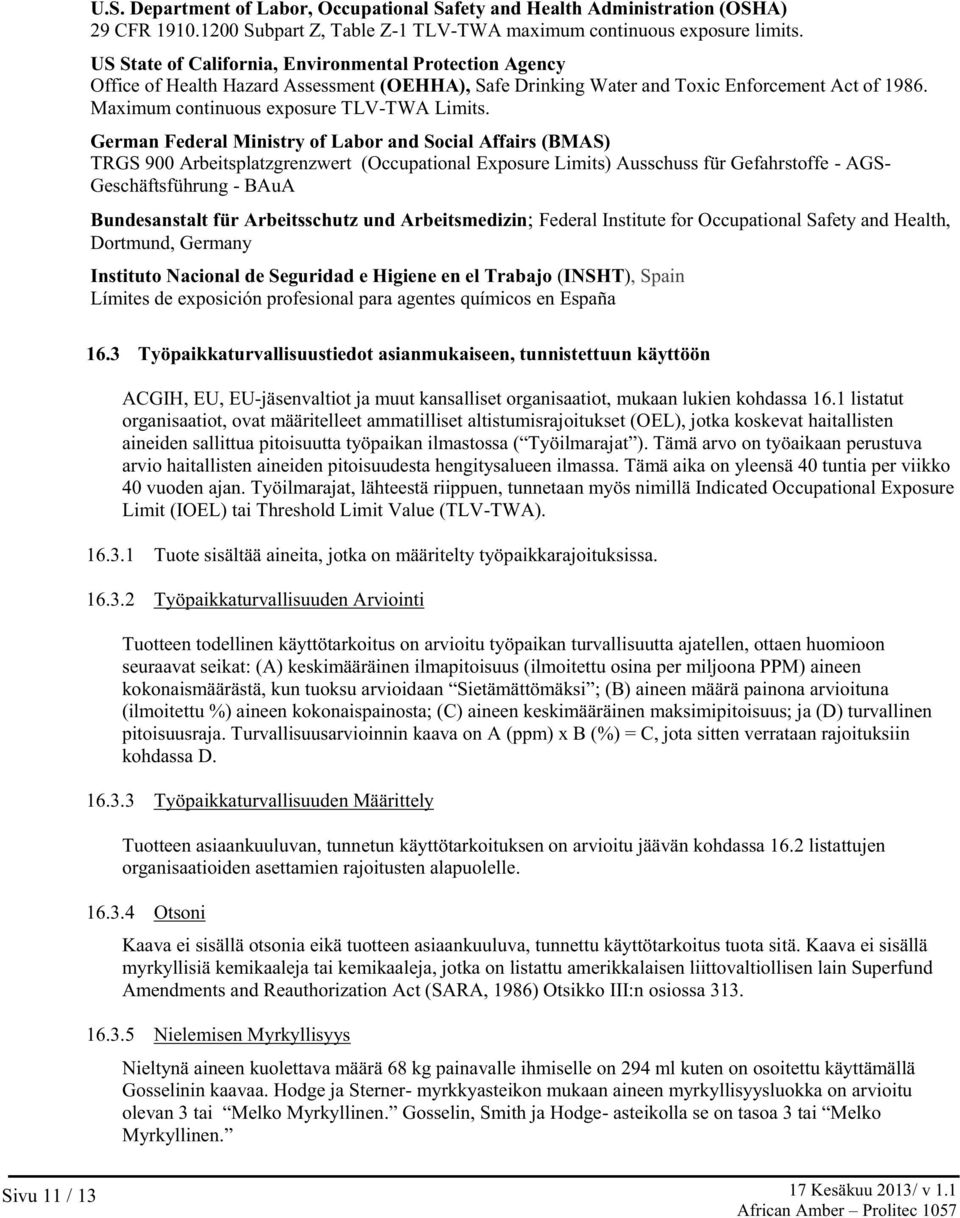 German Federal Ministry of Labor and Social Affairs (BMAS) TRGS 900 Arbeitsplatzgrenzwert (Occupational Exposure Limits) Ausschuss für Gefahrstoffe - AGS- Geschäftsführung - BAuA Bundesanstalt für