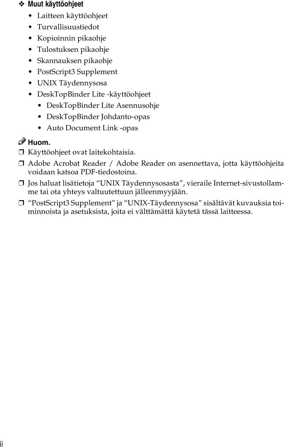 Adobe Acrobat Reader / Adobe Reader on asennettava, jotta käyttöohjeita voidaan katsoa PDF-tiedostoina.