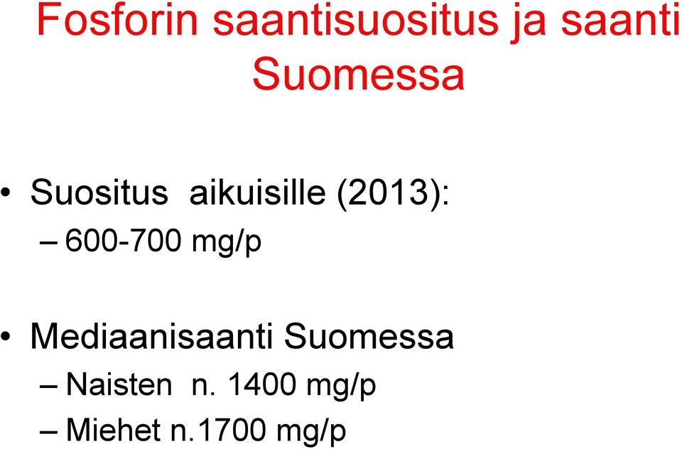 600-700 mg/p Mediaanisaanti Suomessa