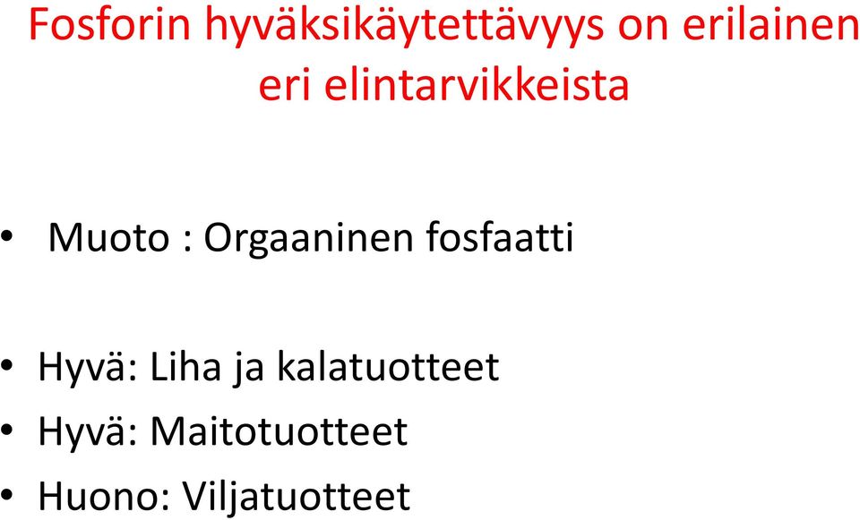 Orgaaninen fosfaatti Hyvä: Liha ja