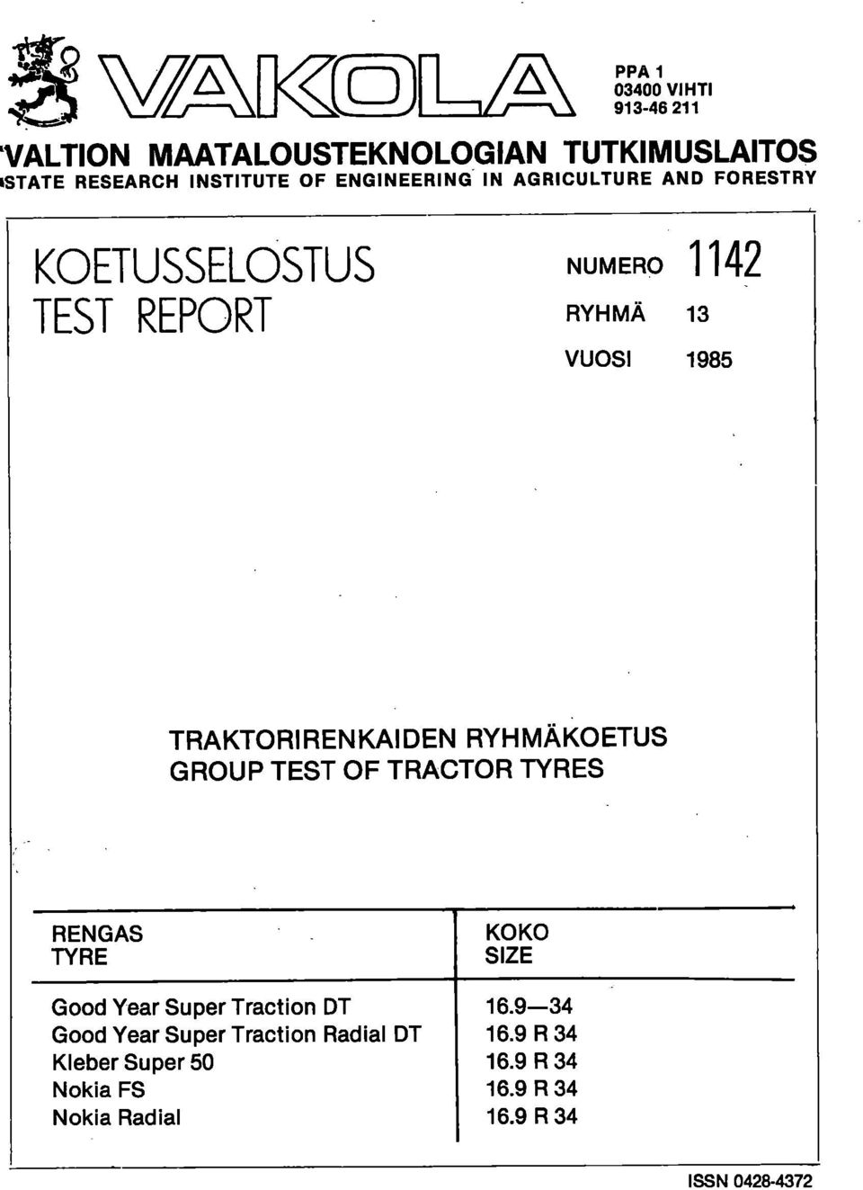 TRAKTORIRENKAIDEN RYHMÄKOETUS GROUP TEST OF TRACTOR TYRES RENGAS TYRE KOKO SIZE Good Year Super Traction DT 16.