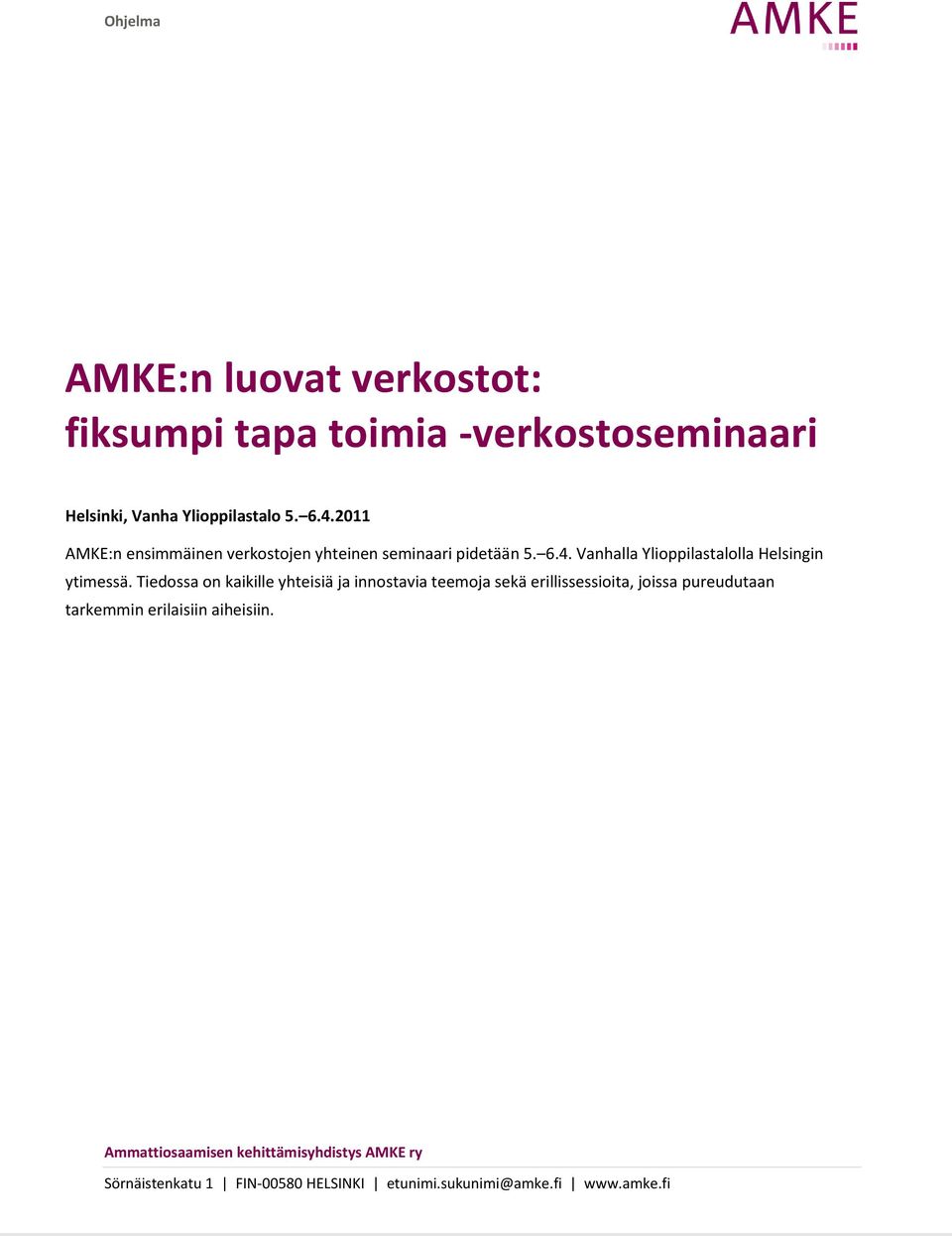 2011 AMKE:n ensimmäinen verkostojen yhteinen seminaari pidetään 5. 6.4.