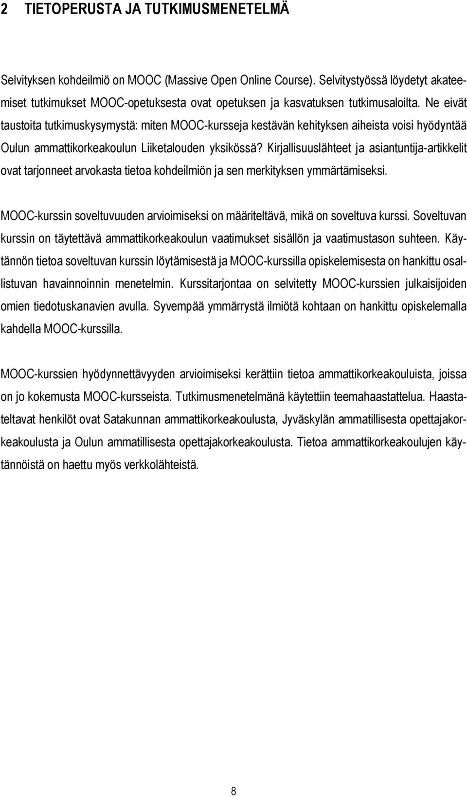 Ne eivät taustoita tutkimuskysymystä: miten MOOC-kursseja kestävän kehityksen aiheista voisi hyödyntää Oulun ammattikorkeakoulun Liiketalouden yksikössä?