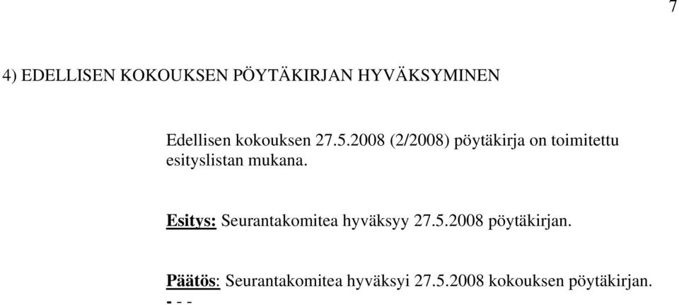 2008 (2/2008) pöytäkirja on toimitettu esityslistan mukana.