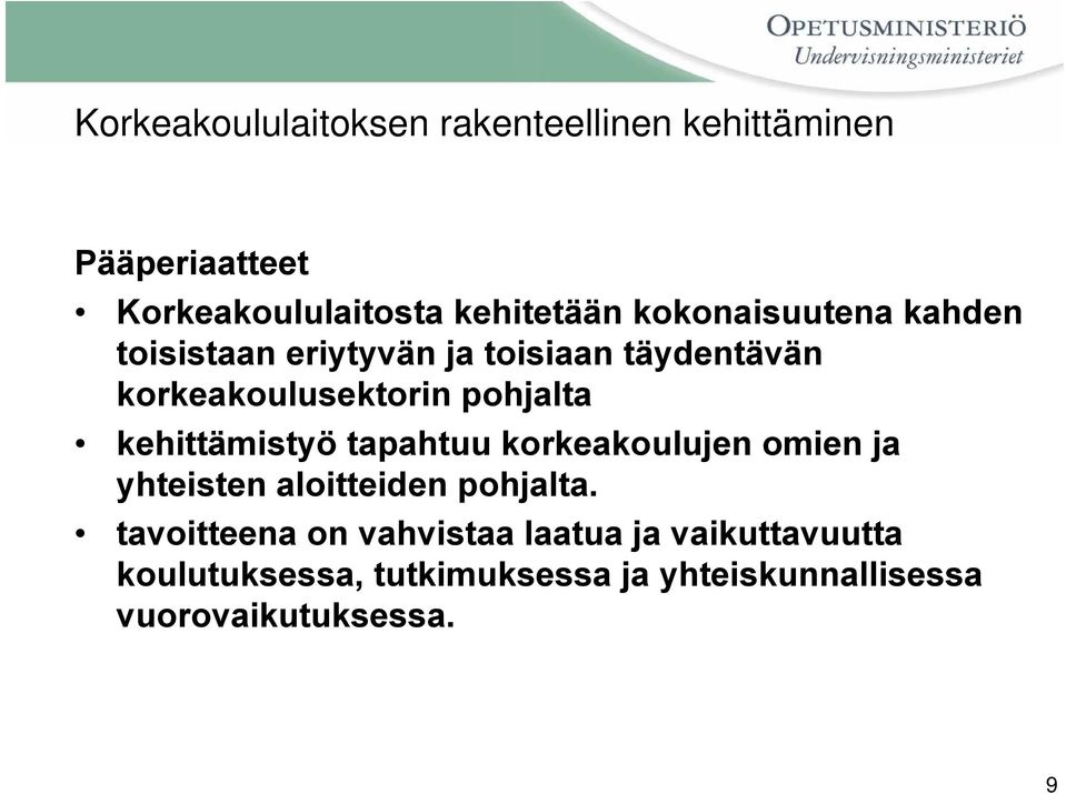kehittämistyö tapahtuu korkeakoulujen omien ja yhteisten aloitteiden pohjalta.