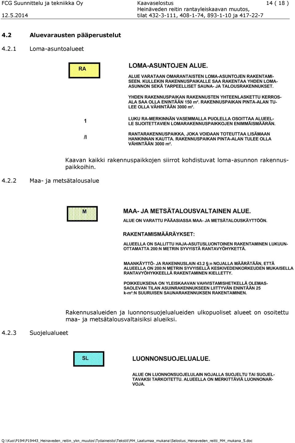 siirrot kohdistuvat loma-asunnon rakennuspaikkoihin. 4.2.