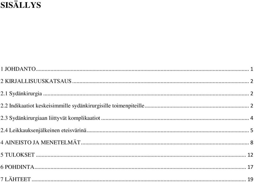 2 Indikaatiot keskeisimmille sydänkirurgisille toimenpiteille... 2 2.
