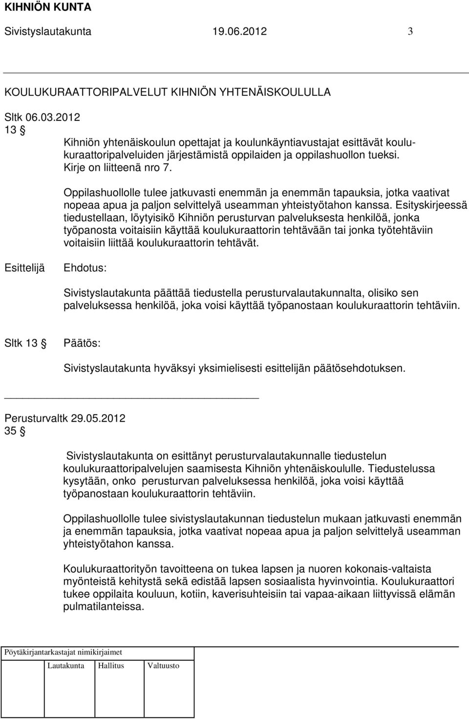 Oppilashuollolle tulee jatkuvasti enemmän ja enemmän tapauksia, jotka vaativat nopeaa apua ja paljon selvittelyä useamman yhteistyötahon kanssa.