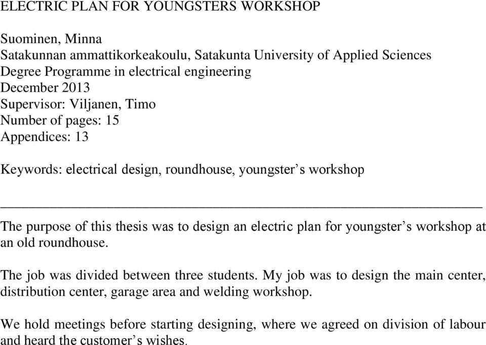 this thesis was to design an electric plan for youngster s workshop at an old roundhouse. The job was divided between three students.