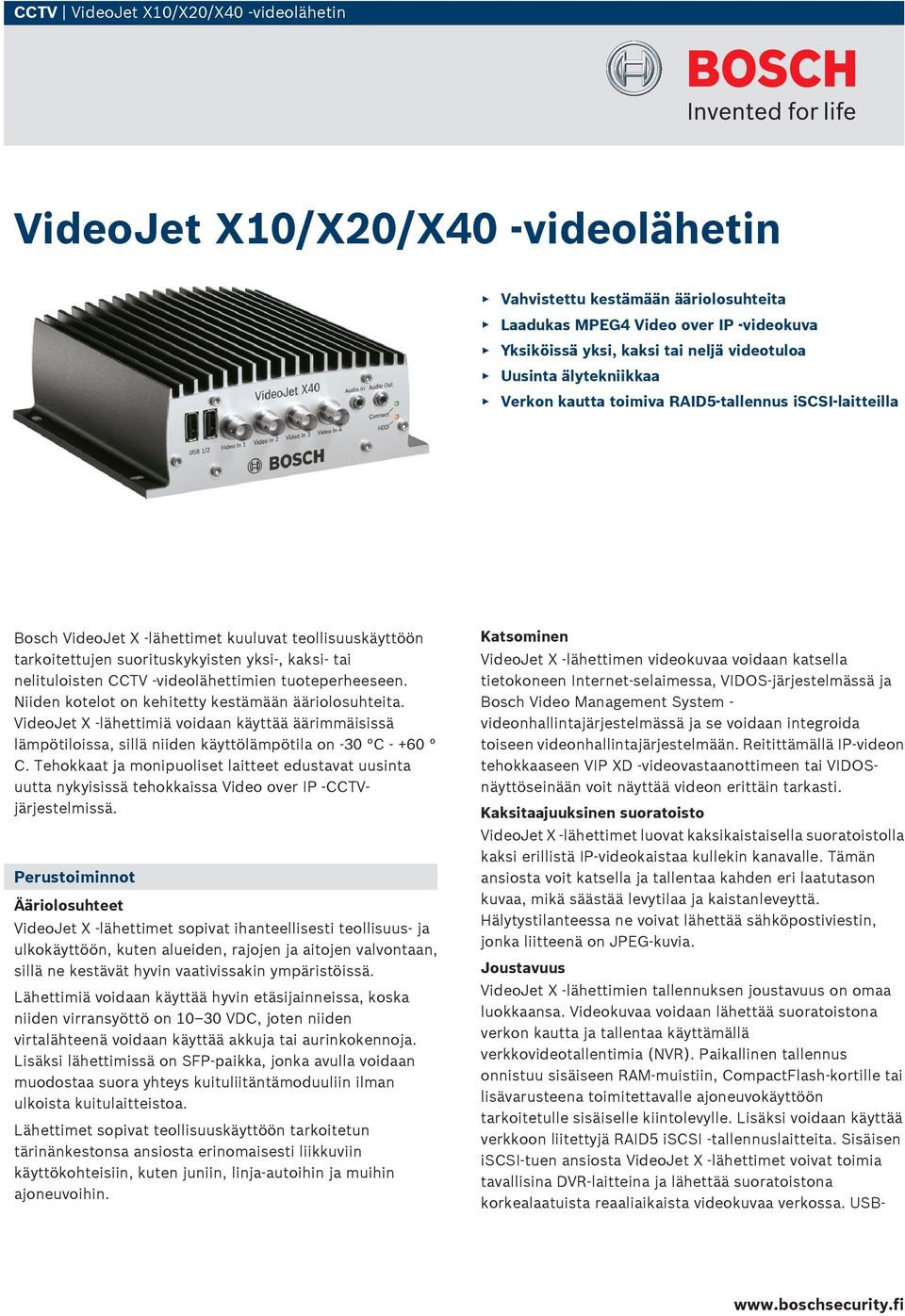 CCTV -videolähettimien tuoteperheeseen. Niiden kotelot on kehitetty kestämään ääriolosuhteita.