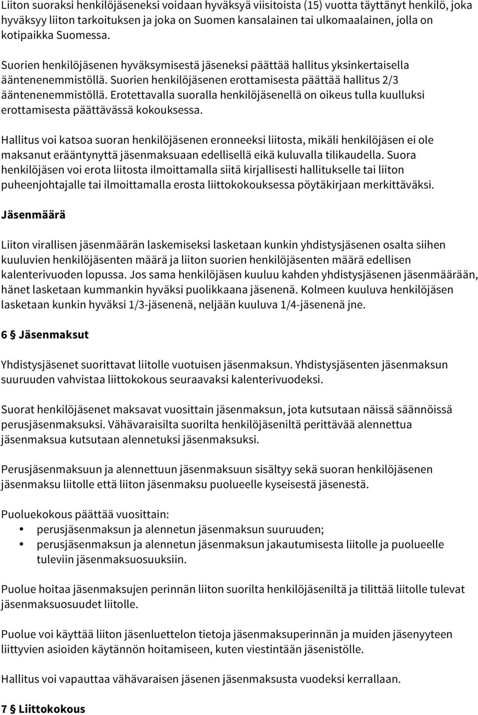Erotettavalla suoralla henkilöjäsenellä on oikeus tulla kuulluksi erottamisesta päättävässä kokouksessa.