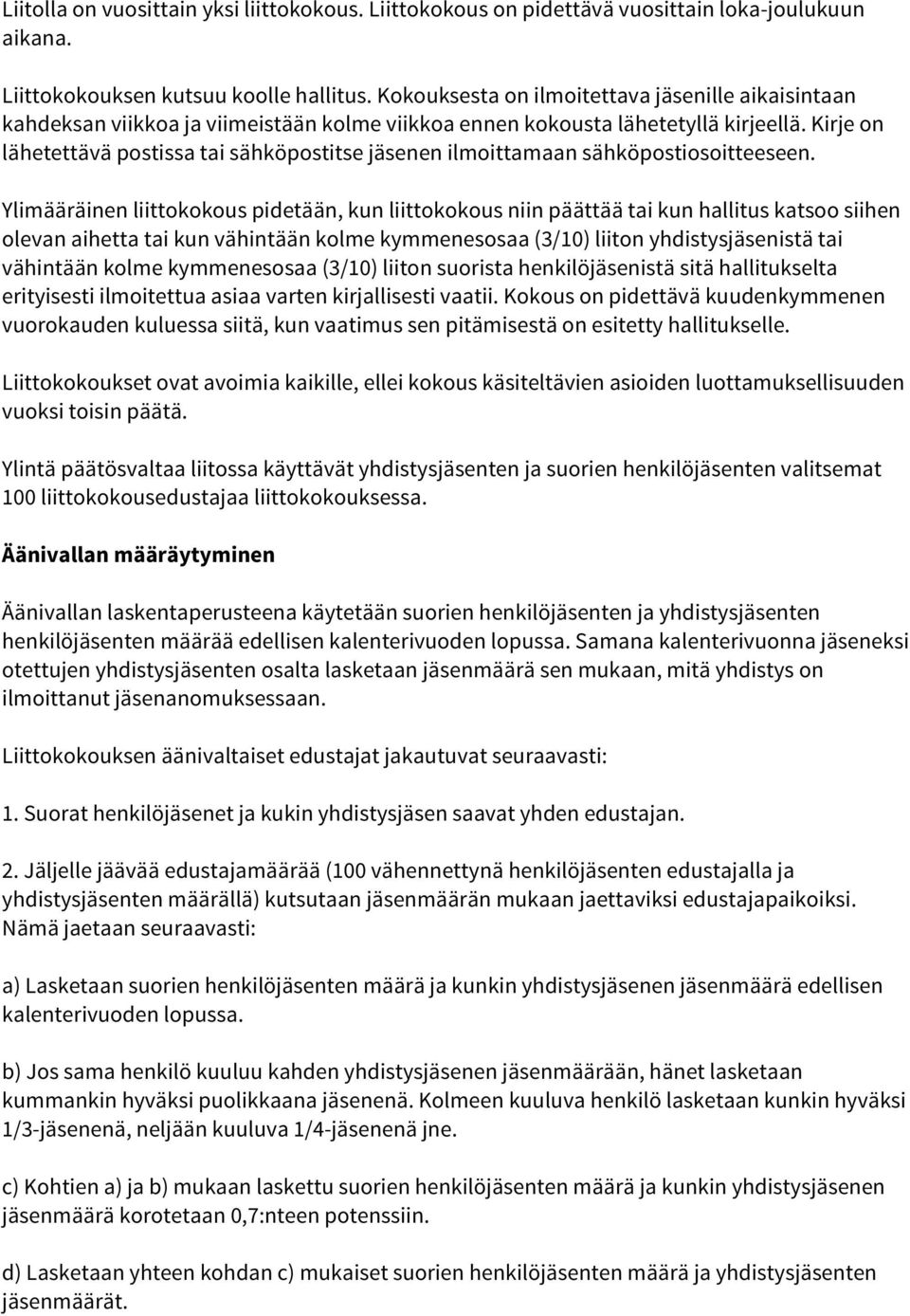 Kirje on lähetettävä postissa tai sähköpostitse jäsenen ilmoittamaan sähköpostiosoitteeseen.