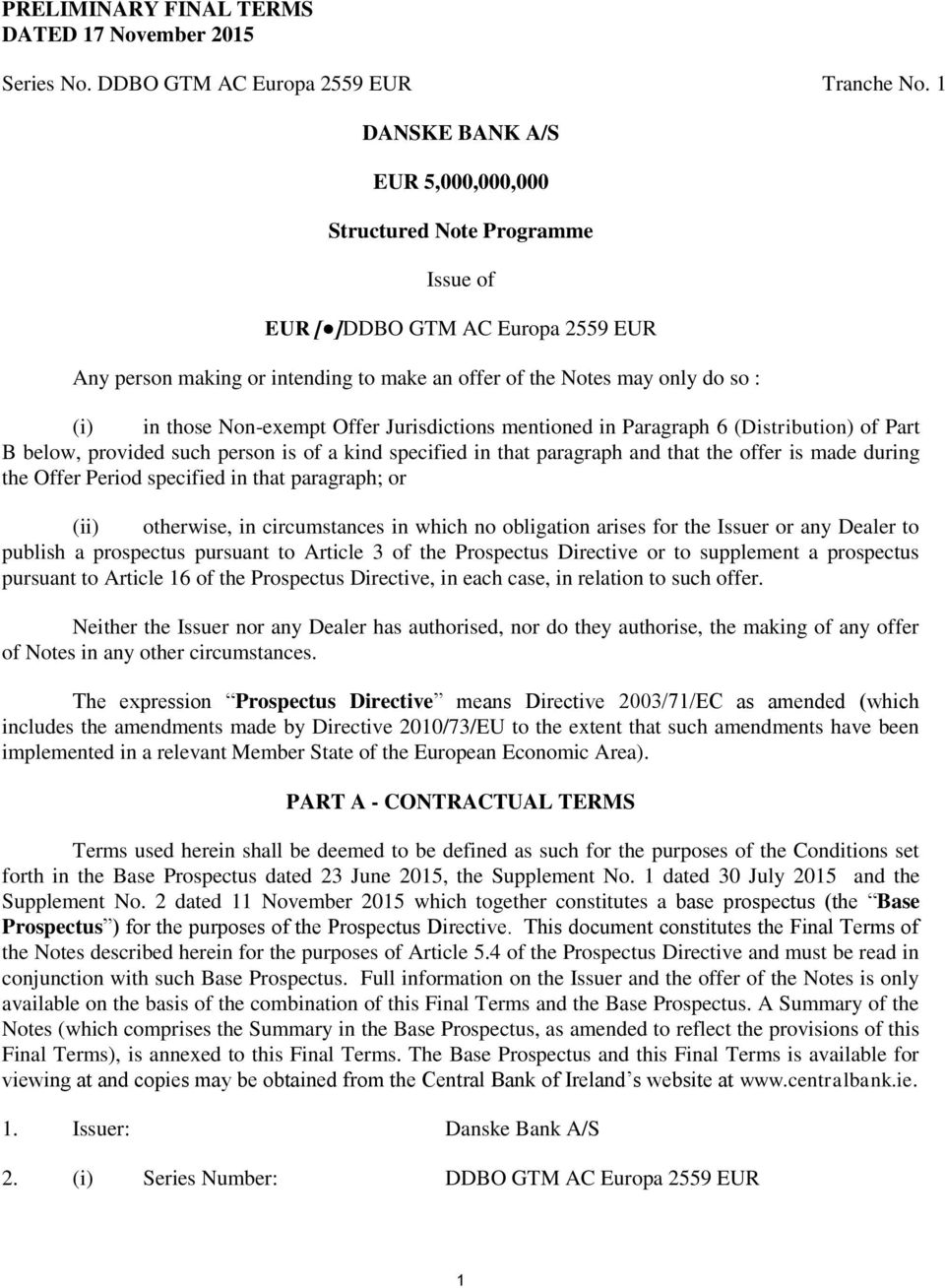 Non-exempt Offer Jurisdictions mentioned in Paragraph 6 (Distribution) of Part B below, provided such person is of a kind specified in that paragraph and that the offer is made during the Offer