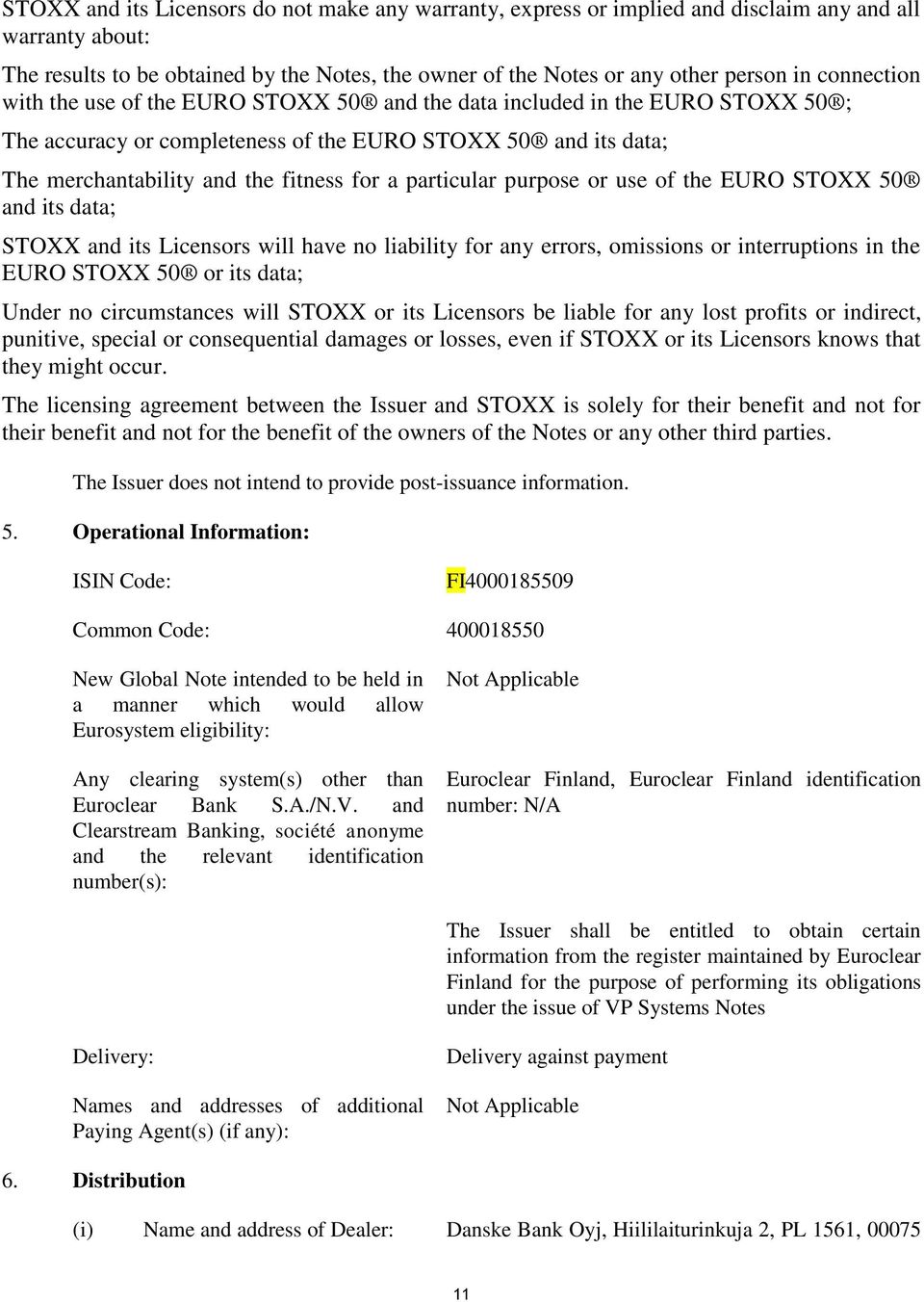 particular purpose or use of the EURO STOXX 50 and its data; STOXX and its Licensors will have no liability for any errors, omissions or interruptions in the EURO STOXX 50 or its data; Under no