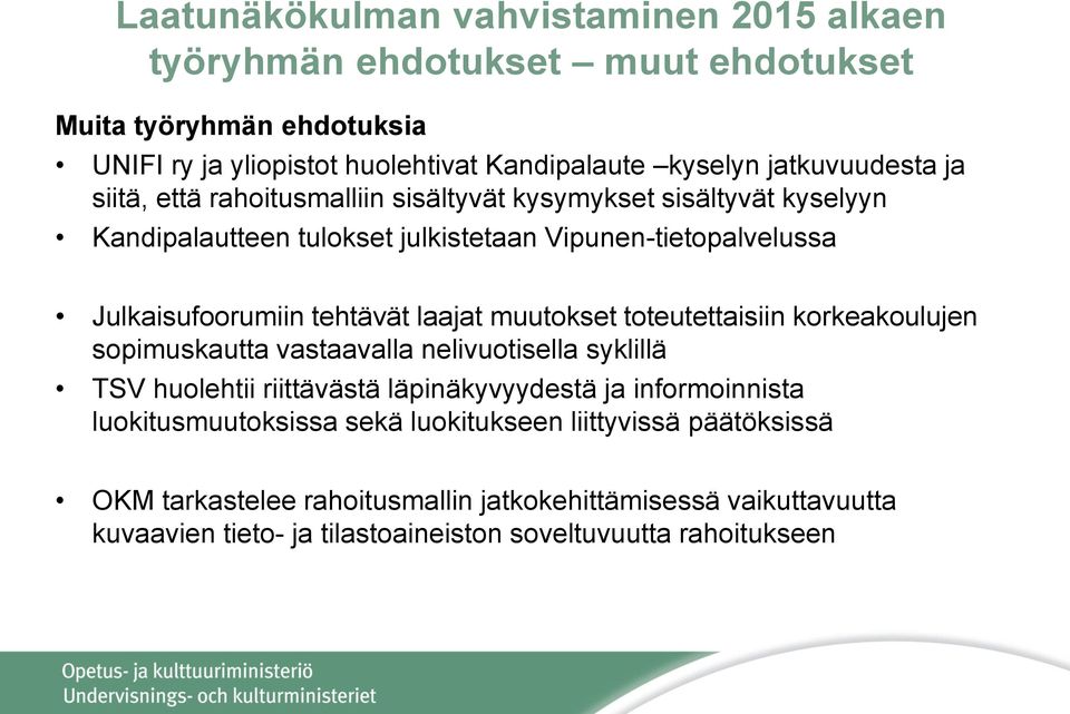 muutokset toteutettaisiin korkeakoulujen sopimuskautta vastaavalla nelivuotisella syklillä TSV huolehtii riittävästä läpinäkyvyydestä ja informoinnista