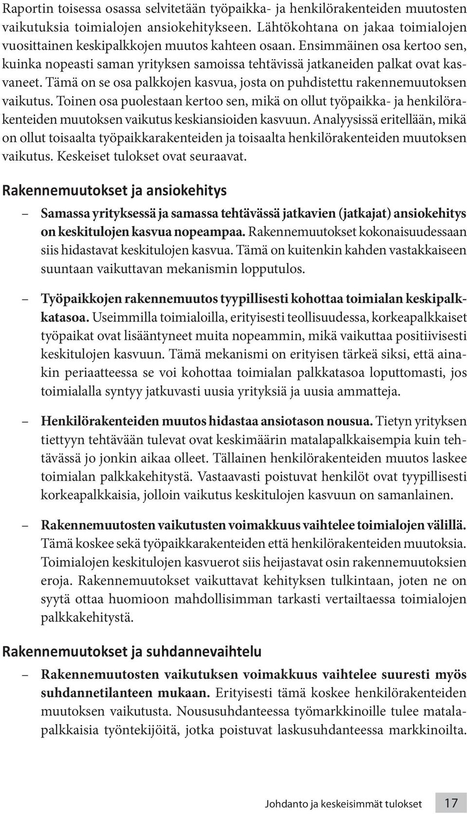 Tämä on se osa palkkojen kasvua, josta on puhdistettu rakennemuutoksen vaikutus.