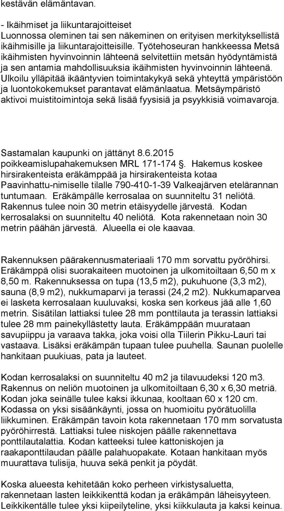 Ulkoilu ylläpitää ikääntyvien toimintakykyä sekä yhteyttä ympäristöön ja luontokokemukset parantavat elämänlaatua.