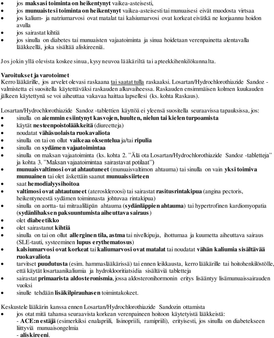 sisältää aliskireeniä. Jos jokin yllä olevista koskee sinua, kysy neuvoa lääkäriltä tai apteekkihenkilökunnalta.