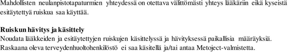 Ruiskun hävitys ja käsittely Noudata lääkkeiden ja esitäytettyjen ruiskujen käsittelyssä