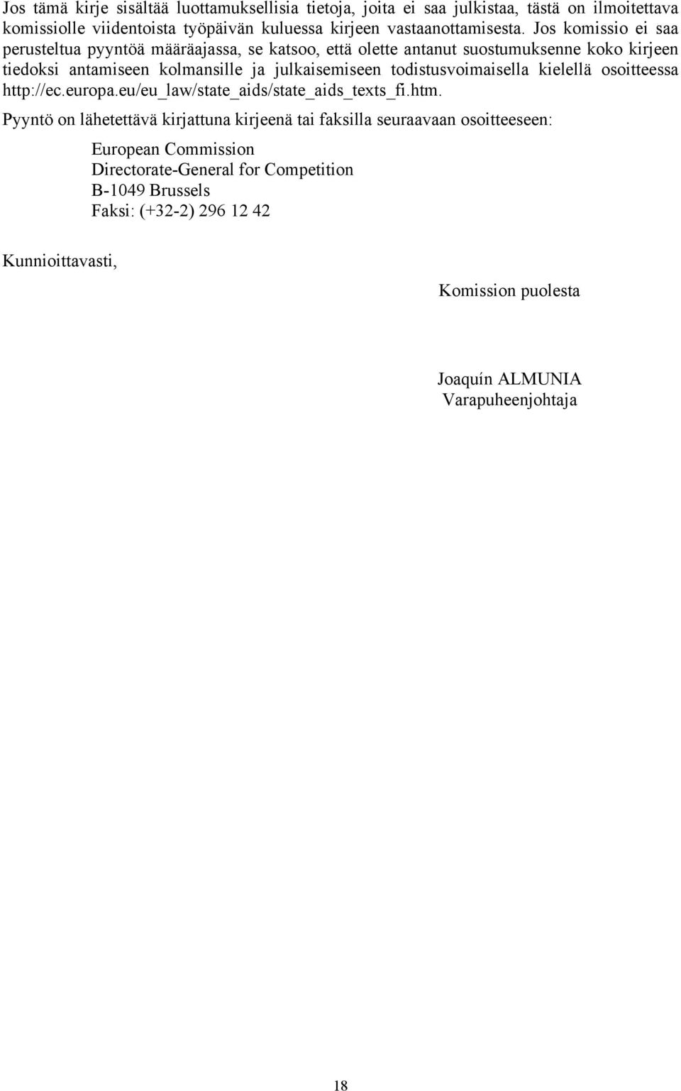 todistusvoimaisella kielellä osoitteessa http://ec.europa.eu/eu_law/state_aids/state_aids_texts_fi.htm.