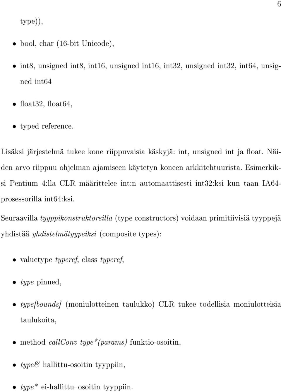 Esimerkiksi Pentium 4:lla CLR määrittelee int:n automaattisesti int32:ksi kun taan IA64- prosessorilla int64:ksi.