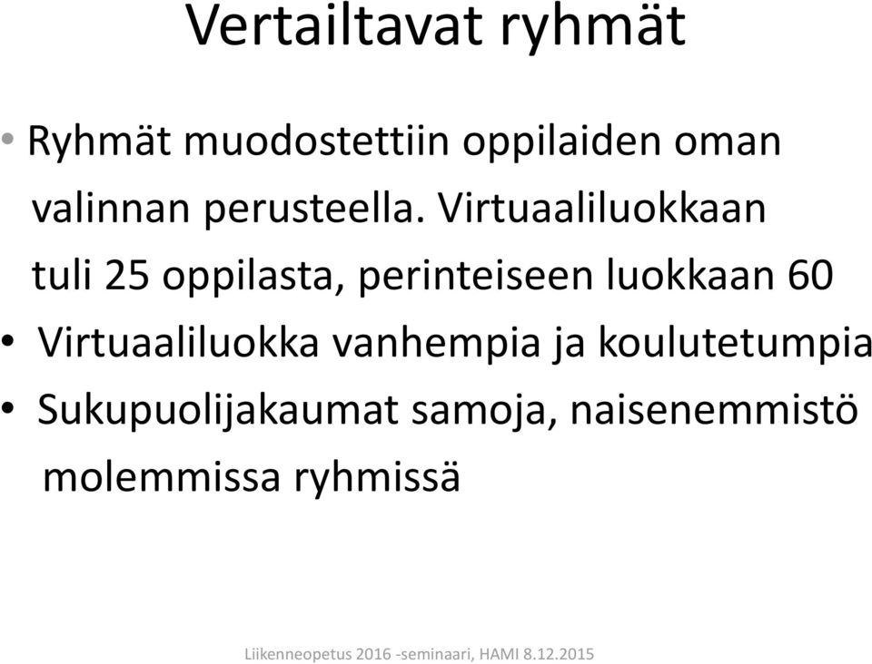 Virtuaaliluokkaan tuli 25 oppilasta, perinteiseen luokkaan