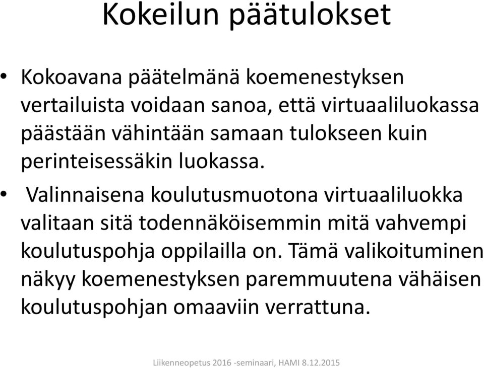 Valinnaisena koulutusmuotona virtuaaliluokka valitaan sitä todennäköisemmin mitä vahvempi