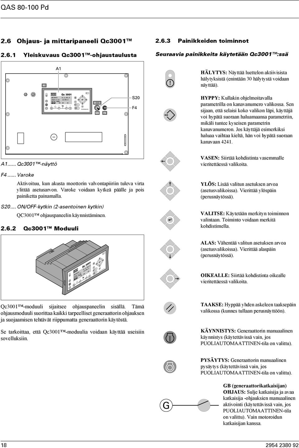 Sen sijaan, että selaisi koko valikon läpi, käyttäjä voi hypätä suoraan haluamaansa parametriin, mikäli tuntee kyseisen parametrin kanavanumeron.