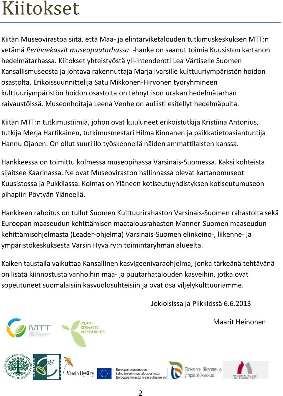 Erikoissuunnittelija Satu Mikkonen-Hirvonen työryhmineen kulttuuriympäristön hoidon osastolta on tehnyt ison urakan hedelmätarhan raivaustöissä.