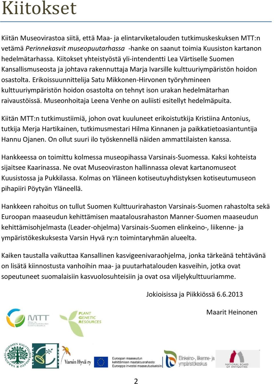 Erikoissuunnittelija Satu Mikkonen-Hirvonen työryhmineen kulttuuriympäristön hoidon osastolta on tehnyt ison urakan hedelmätarhan raivaustöissä.