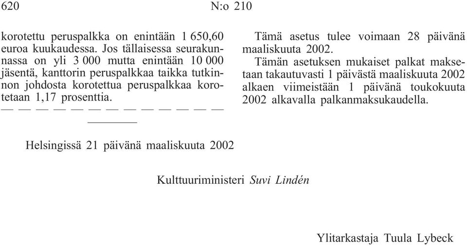 peruspalkkaa korotetaan 1,17 prosenttia. Tämä asetus tulee voimaan 28 päivänä maaliskuuta 2002.