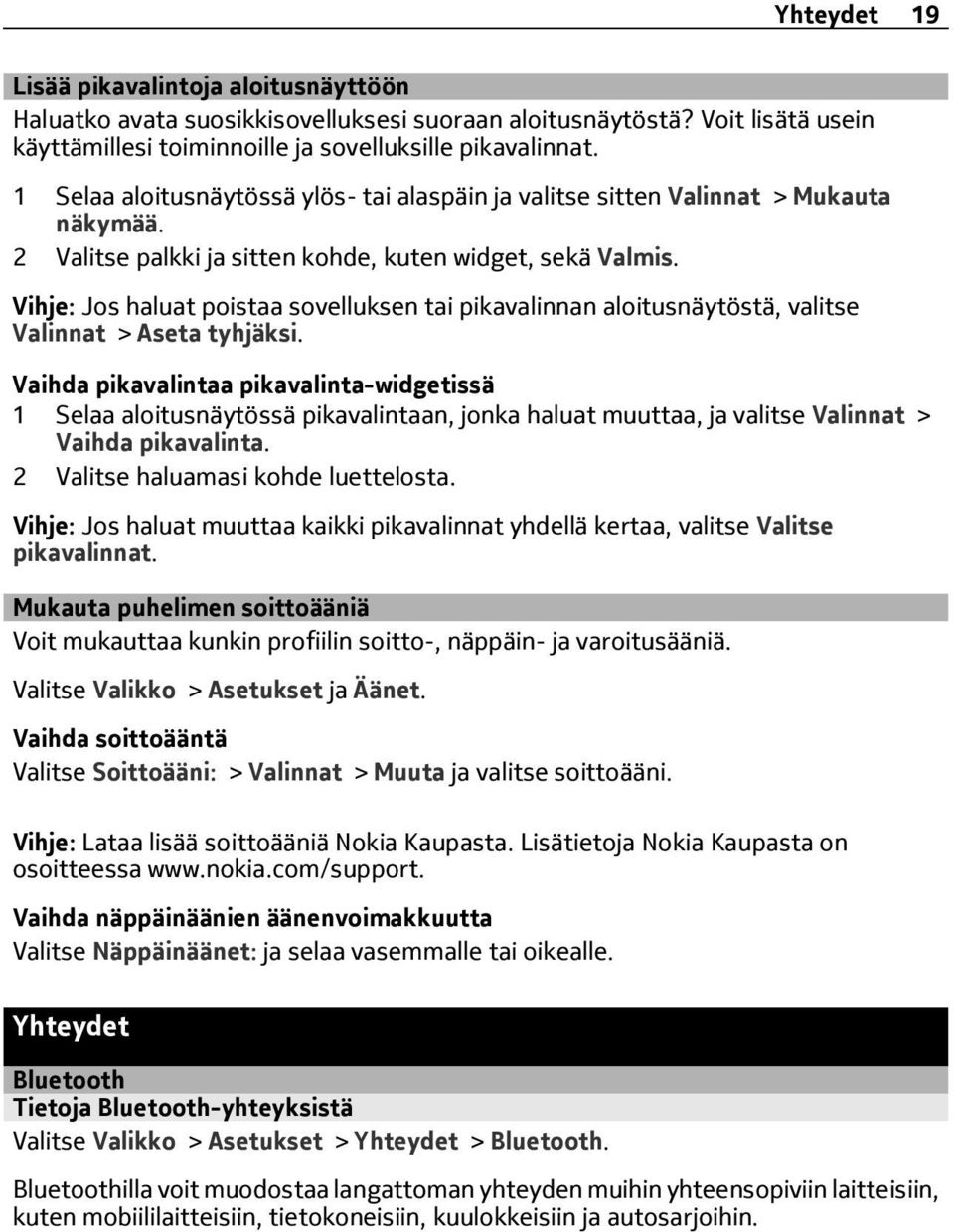 Vihje: Jos haluat poistaa sovelluksen tai pikavalinnan aloitusnäytöstä, valitse Valinnat > Aseta tyhjäksi.