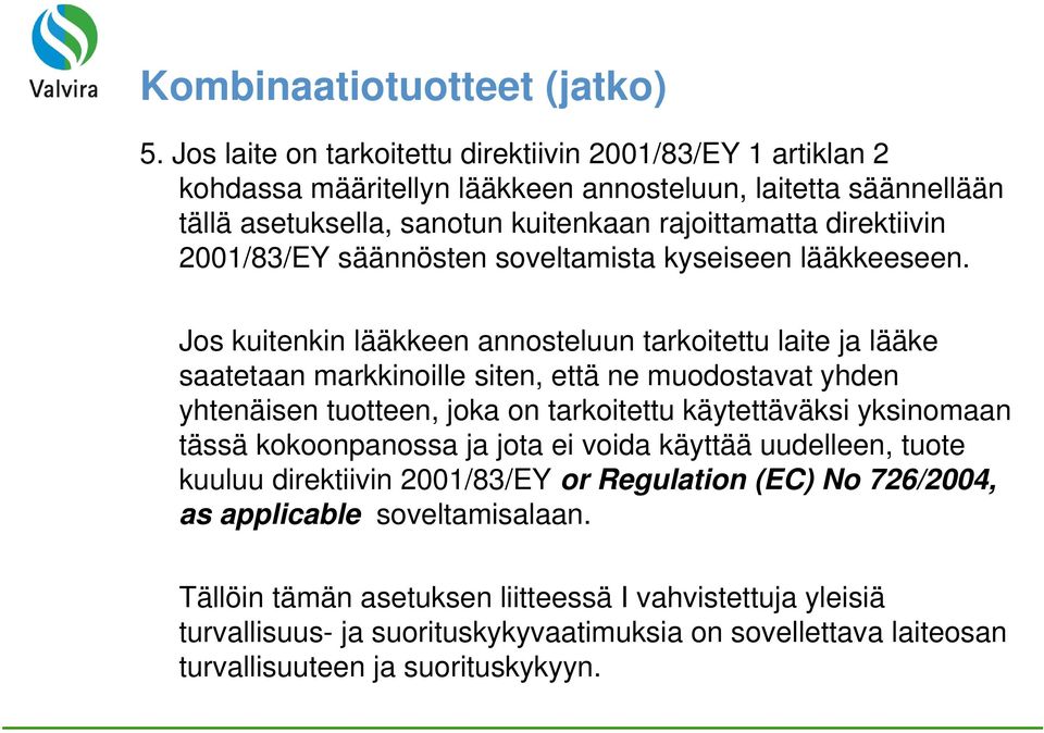 2001/83/EY säännösten soveltamista kyseiseen lääkkeeseen.