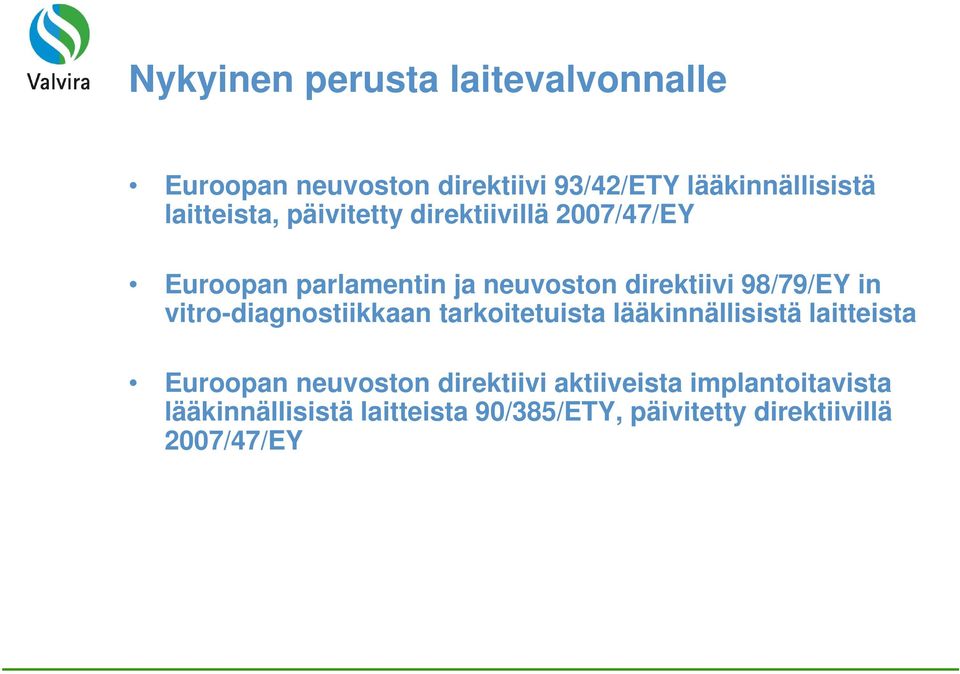 98/79/EY in vitro-diagnostiikkaan tarkoitetuista lääkinnällisistä laitteista Euroopan neuvoston