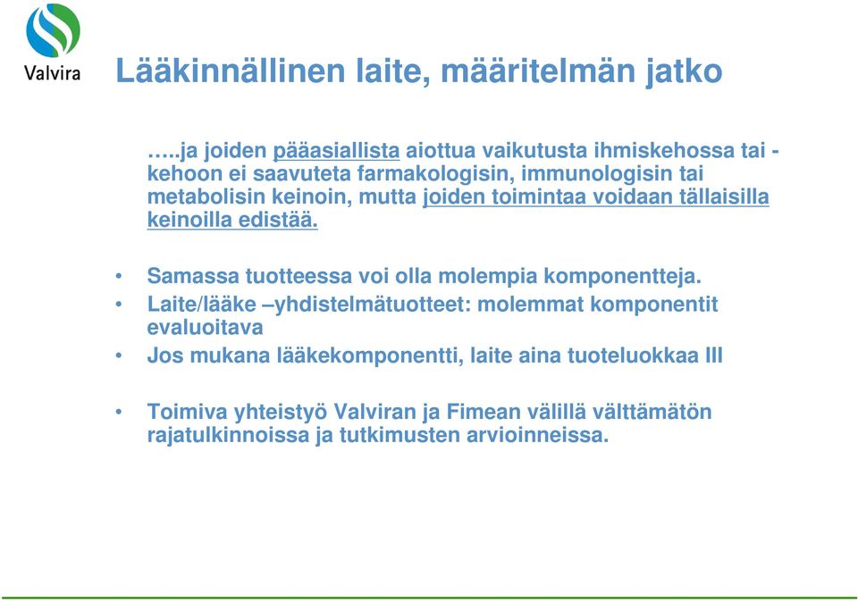 keinoin, mutta joiden toimintaa voidaan tällaisilla keinoilla edistää. Samassa tuotteessa voi olla molempia komponentteja.