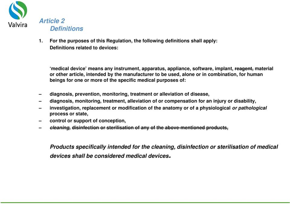 material or other article, intended by the manufacturer to be used, alone or in combination, for human beings for one or more of the specific medical purposes of: diagnosis, prevention, monitoring,