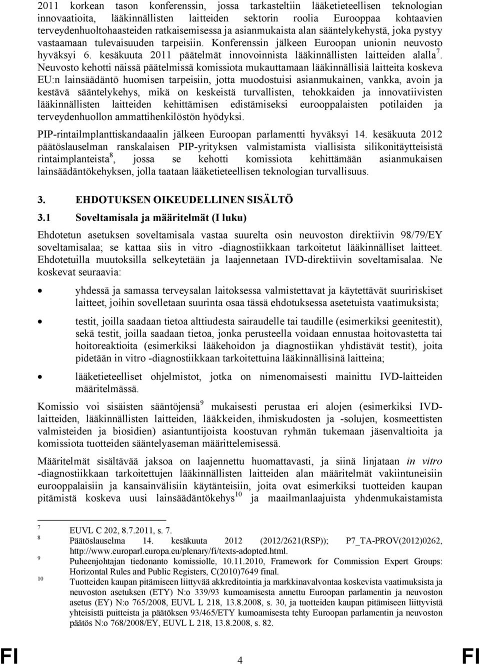 kesäkuuta 2011 päätelmät innovoinnista lääkinnällisten laitteiden alalla 7.