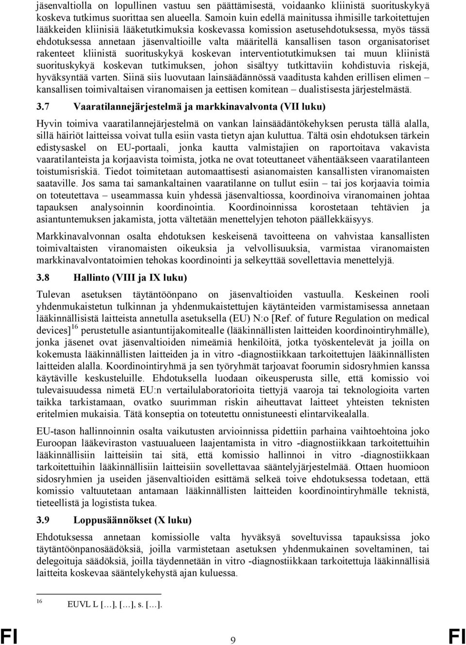 kansallisen tason organisatoriset rakenteet kliinistä suorituskykyä koskevan interventiotutkimuksen tai muun kliinistä suorituskykyä koskevan tutkimuksen, johon sisältyy tutkittaviin kohdistuvia