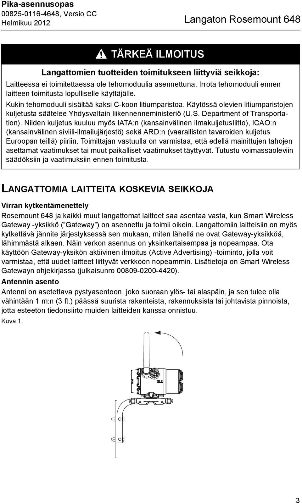 Käytössä olevien litiumparistojen kuljetusta säätelee Yhdysvaltain liikennenneministeriö (U.S. Department of Transportation).