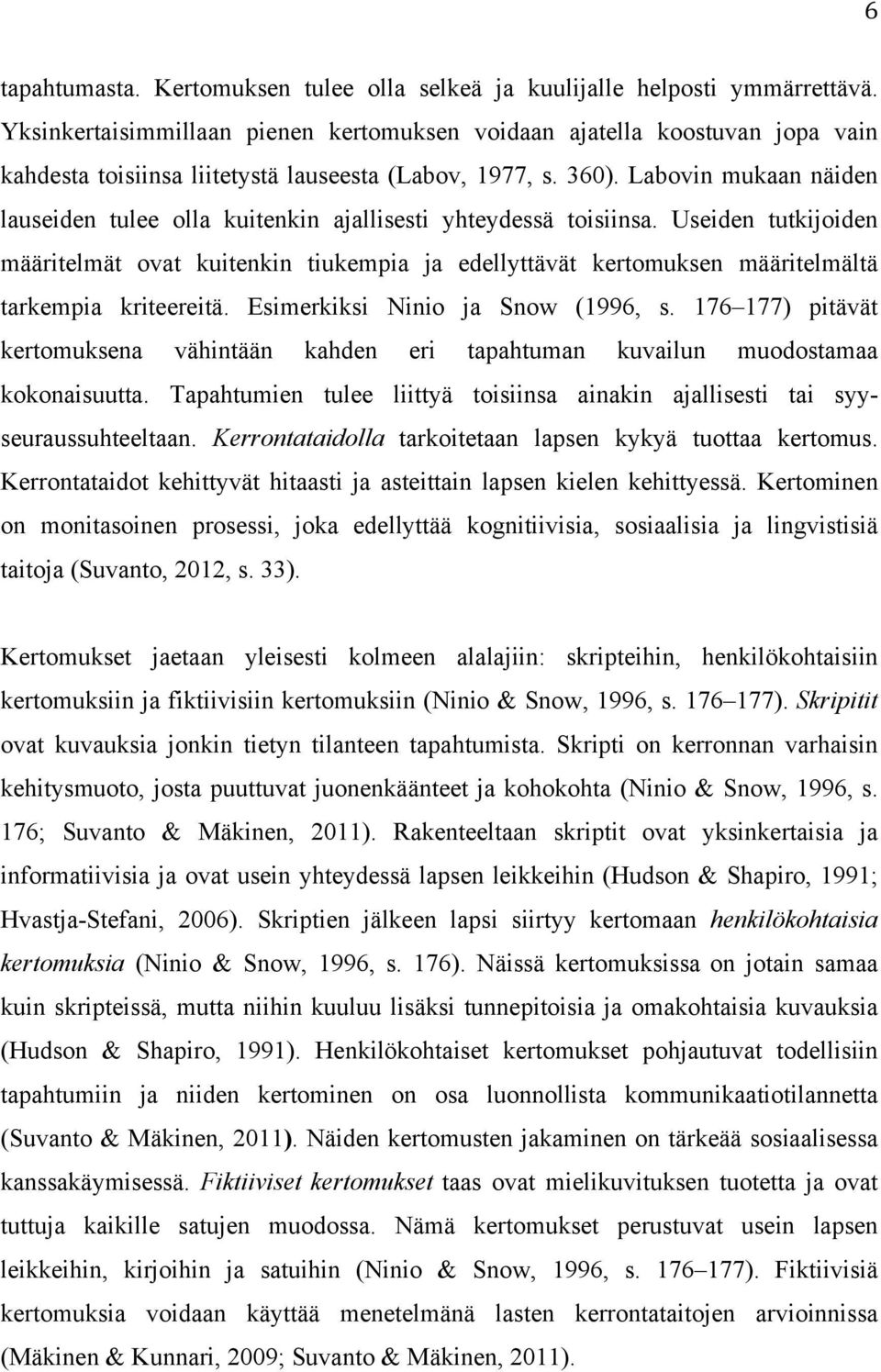 Labovin mukaan näiden lauseiden tulee olla kuitenkin ajallisesti yhteydessä toisiinsa.