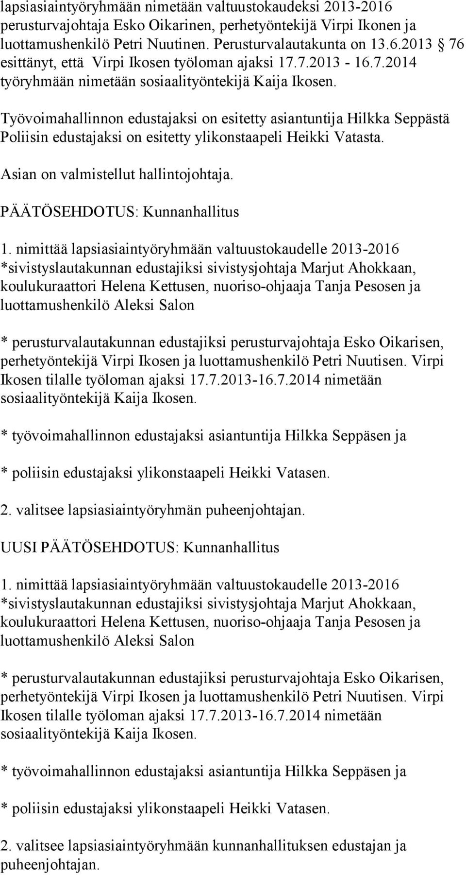 esittänyt, että Virpi Ikosen työloman ajaksi 17.