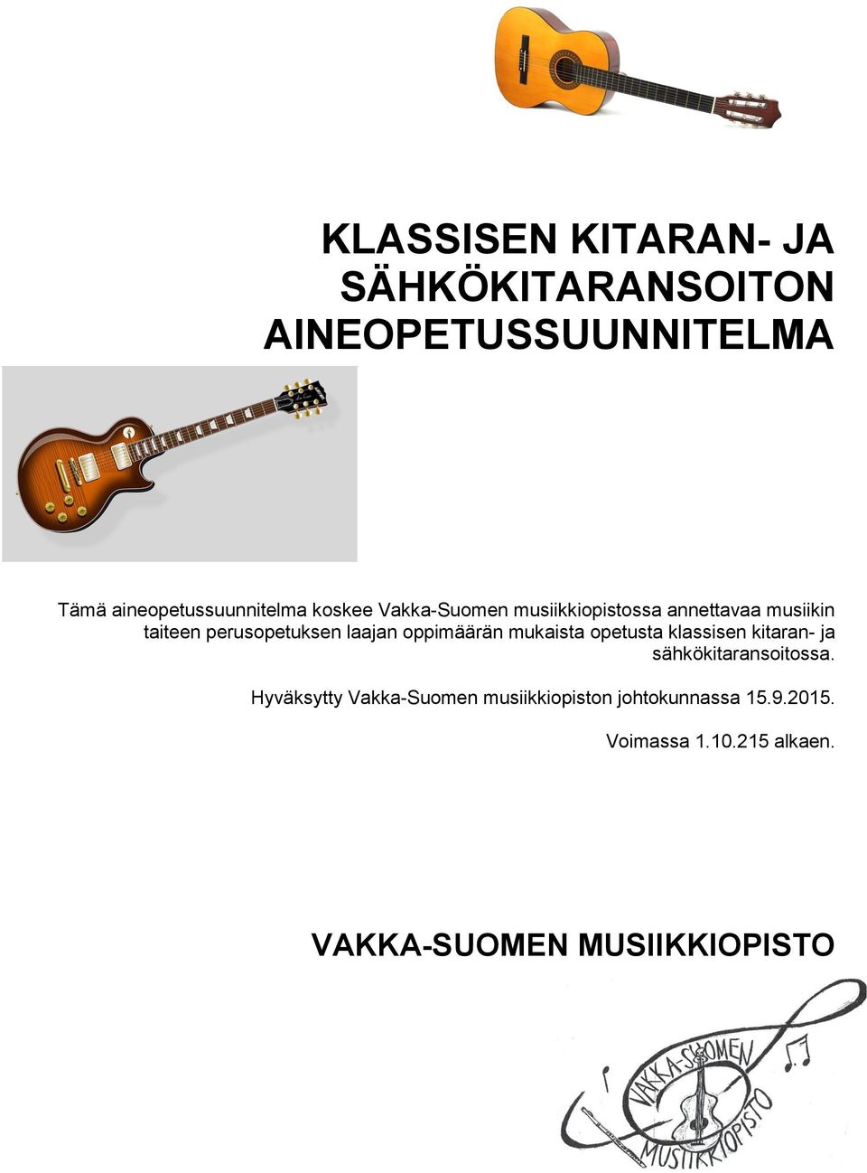 oppimäärän mukaista opetusta klassisen kitaran- ja sähkökitaransoitossa.