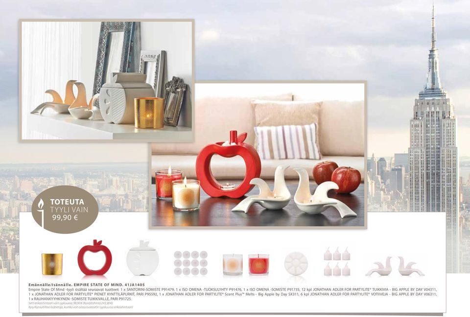 ADLER FOR PARTYLITE TUIKKIVIA - BIG APPLE BY DAY V04311, 1 x JONATHAN ADLER FOR PARTYLITE PIENET KYNTTILÄPURKIT, PARI P95592, 1 x JONATHAN ADLER FOR PARTYLITE Scent Plus Melts - Big