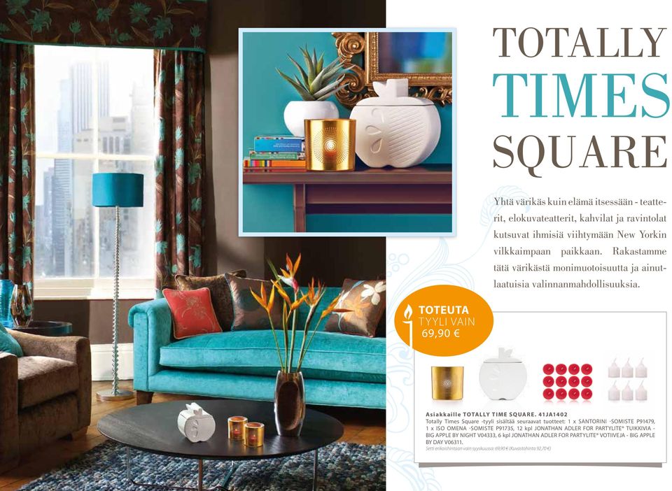 41JA1402 Totally Times Square -tyyli sisältää seuraavat tuotteet: 1 x Santorini -somiste P91479, 1 x Iso omena -somiste P91735, 12 kpl JONATHAN ADLER FOR PARTYLITE