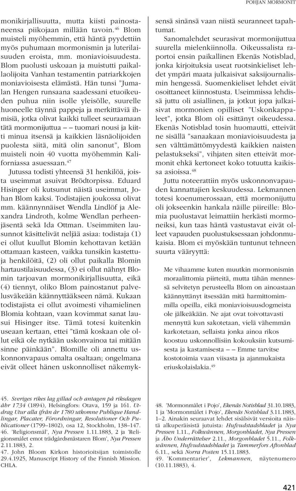 Hän tunsi Jumalan Hengen runsaana saadessani etuoikeuden puhua niin isolle yleisölle, suurelle huoneelle täynnä pappeja ja merkittäviä ihmisiä, jotka olivat kaikki tulleet seuraamaan tätä