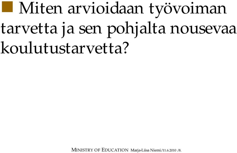 nousevaa koulutustarvetta?