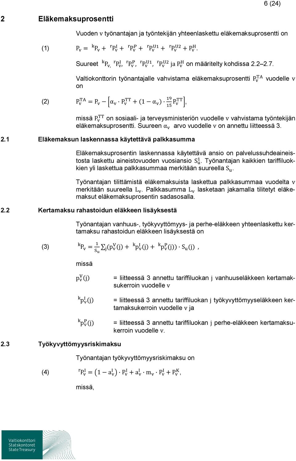 Suureen arvo vuodelle on annettu liitteessä 3. 2.