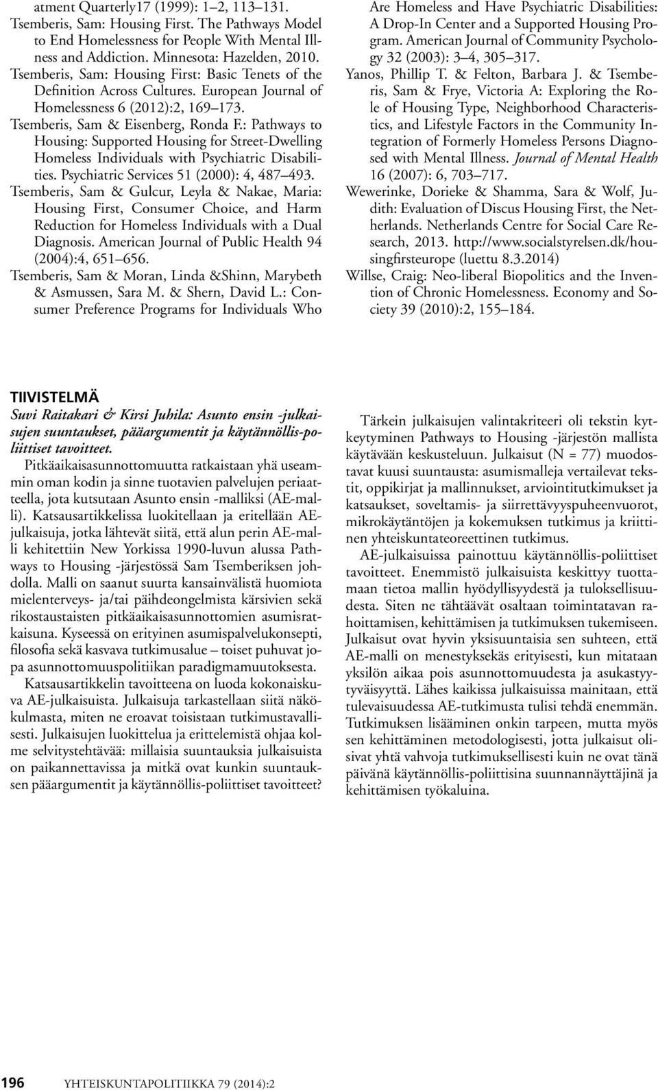 : Pathways to Housing: Supported Housing for Street-Dwelling Homeless Individuals with Psychiatric Disabilities. Psychiatric Services 51 (2000): 4, 487 493.