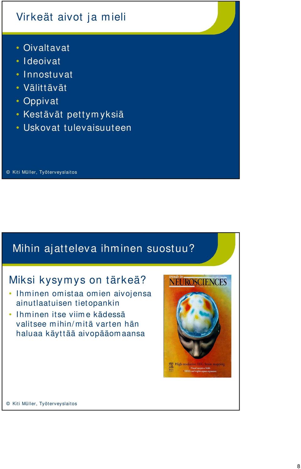 Miksi kysymys on tärkeä?