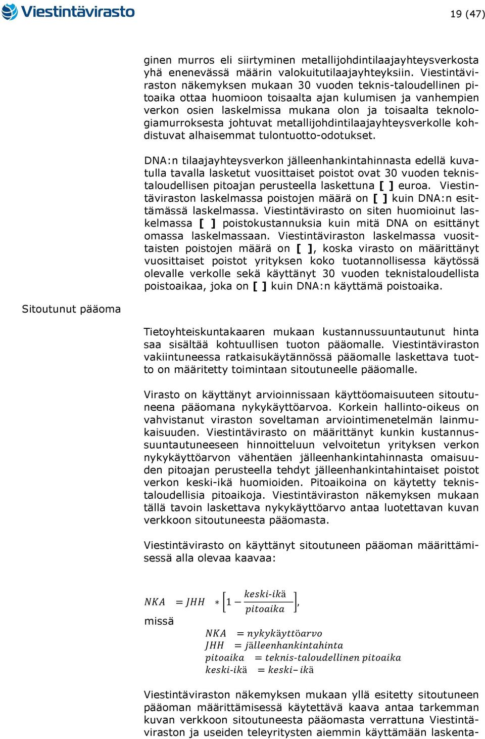 teknologiamurroksesta johtuvat metallijohdintilaajayhteysverkolle kohdistuvat alhaisemmat tulontuotto-odotukset.